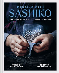 Title: Mending with Sashiko: The Japanese Art of Visible Repair, Author: Kerstin Neumüller