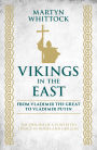 Vikings in the East: From Vladimir the Great to Vladimir Putin - The Origins of a Contested Legacy in Russia and Ukraine