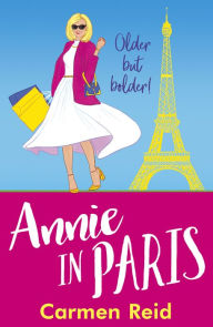 Title: Annie in Paris: A brilliant, laugh-out-loud book club pick from Carmen Reid for 2024, Author: Carmen Reid