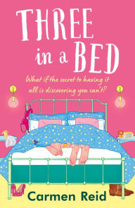 Title: Three in a Bed: A laugh-out-loud, feel-good book club pick from Carmen Reid for 2024, Author: Carmen Reid