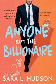 Title: Anyone But The Billionaire, Author: Sara L. Hudson