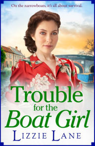 Title: Trouble for the Boat Girl: A page-turning family saga from bestseller Lizzie Lane, Author: Lizzie Lane