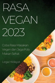 Title: Rasa Vegan 2023: Coba Rasa Masakan Vegan dan Jaga Pola Makan Sehat, Author: Lega Hidayat