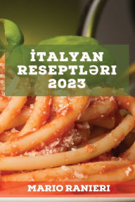 Title: Italyan reseptl?ri 2023: Dadli ?n?n?vi reseptl?r, Author: Mario Ranieri
