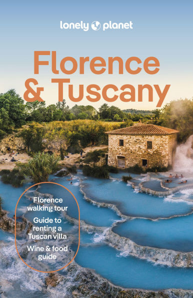 Lonely Planet Florence & Tuscany: Detailed Itineraries Travel Like a Local Insider Tips Covers Florence, Siena, Pisa, Elba, and more