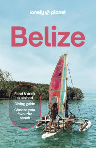 Title: Lonely Planet Belize, Author: Carolee Chanona