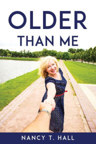 Title: OLDER THAN ME, Author: Nancy T. Hall