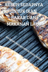 Title: RESEPI SEDAPNYA UNTUK IKAN BAKAR DAN MAKANAN LAUT, Author: Ngan Tei Ying