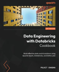 Title: Data Engineering with Databricks Cookbook: Build effective data and AI solutions using Apache Spark, Databricks, and Delta Lake, Author: Pulkit Chadha