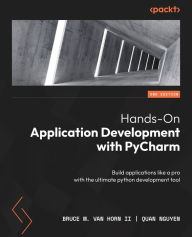 Title: Hands-On Application Development with PyCharm: Build applications like a pro with the ultimate python development tool, Author: Bruce M. Van Horn II
