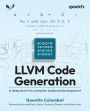 LLVM Code Generation: A deep dive into compiler backend development