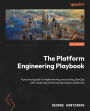 The Platform Engineering Playbook: A practical guide to implementing and scaling DevOps with cloud native internal developer platforms