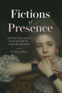 Fictions of Presence: Theatre and Novel in Eighteenth-Century Britain