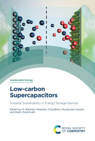 Title: Low-carbon Supercapacitors: Towards Sustainability in Energy Storage Devices, Author: M Basheer Ahamed
