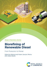 Title: Biorefining of Renewable Diesel: From Production to Market, Author: Mohammad Aslam