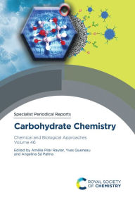Title: Carbohydrate Chemistry: Chemical and Biological Approaches Volume 46, Author: Amélia Pilar Rauter