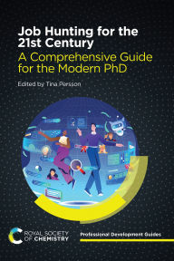 Title: Job Hunting for the 21st Century: A Comprehensive Guide for the Modern PhD, Author: Tina Persson