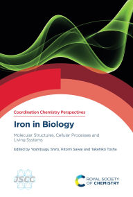 Title: Iron in Biology: Molecular Structures, Cellular Processes and Living Systems, Author: Yoshitsugu Shiro