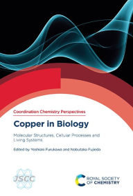 Title: Copper in Biology: Molecular Structures, Cellular Processes and Living Systems, Author: Yoshiaki Furukawa
