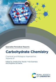 Title: Carbohydrate Chemistry: Chemical and Biological Approaches Volume 47, Author: AmÃÂÂlia Pilar Rauter