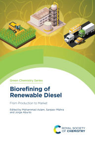 Title: Biorefining of Renewable Diesel: From Production to Market, Author: Mohammad Aslam