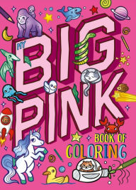 Title: My My Big Pink Book of Coloring: With Over 90 Coloring Pages, Author: IglooBooks