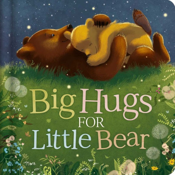 Big Hugs For Little Bear: Padded Board Book