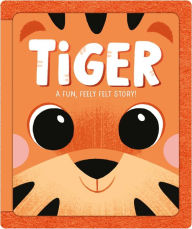 Title: Tiger: A Fun, Feely Felt Story, Author: IglooBooks