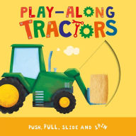 Title: Play-Along Tractors: Push, Pull, Slide, and Spin the Pages, Author: IglooBooks