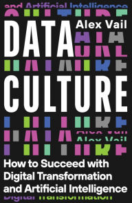 Title: Data Culture: How to Succeed with Digital Transformation and Artificial Intelligence, Author: Alex Vail