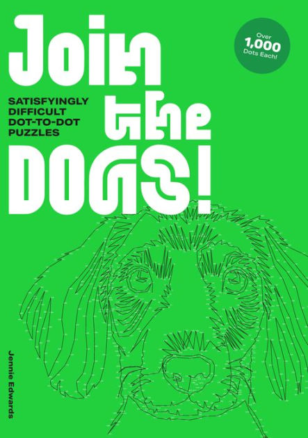 Join the Dogs!: Satisfyingly Difficult Dot-To-Dot Puzzles [Book]