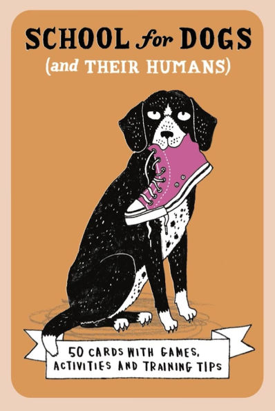 School For Dogs (and their Humans): Fifty cards with tips and tricks for dogs and their owners