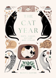 Title: The Cat Year: Cats, Magic, Nature and Spells, Author: Alison  Davies