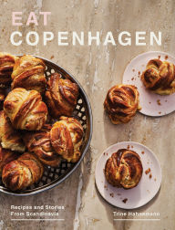 Title: Eat Copenhagen: Recipes and Stories From Scandinavia, Author: Trine Hahnemann