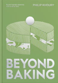 Title: Beyond Baking: Plant-based Baking for a New Era, Author: Philip Khoury