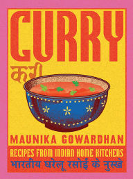 Title: Curry: Recipes From Indian Home Kitchens, Author: Maunika Gowardhan