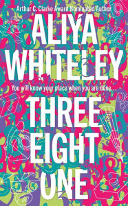 Title: Three Eight One, Author: Aliya Whiteley