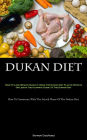 Dukan Diet: How To Lose Weight Quickly Using The Dukan Diet Plan In 30 Days Or Less Is The Ultimate Guide To The Dukan Diet (How To Commence With The Attack Phase Of The Dukan Diet)