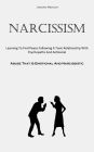 Narcissism: Learning To Find Peace Following A Toxic Relationship With Psychopaths And Antisocial (Abuse That Is Emotional And Narcissistic)