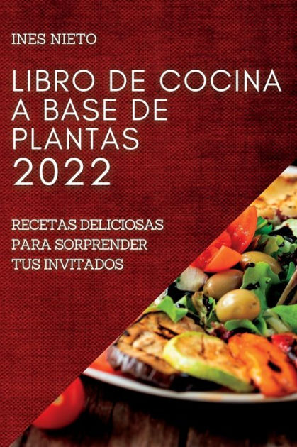 Libro De Cocina A Base De Plantas 2022 - By Ines Nieto (paperback) : Target