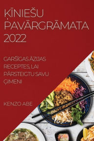 Title: KINIESU PAVARGRAMATA 2022: GARSIGAS AZIJAS RECEPTES, LAI PARSTEIGTU SAVU GIMENI, Author: KENZO ABE