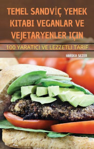 Title: TEMEL SANDVIÇ YEMEK KITABI VEGANLAR VE VEJETARYENLER IÇIN, Author: HARIKA SEZER