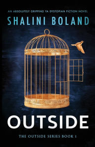 Title: Outside: An absolutely gripping YA dystopian fiction novel, Author: Shalini Boland
