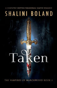 Title: Taken: A completely gripping paranormal vampire romance, Author: Shalini Boland