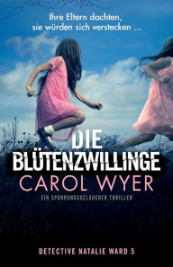 Title: Die Blï¿½tenzwillinge: Ein spannungsgeladener Thriller, Author: Carol Wyer