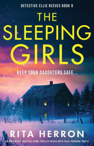 Title: The Sleeping Girls: An absolutely addictive crime thriller packed with pulse-pounding twists, Author: Rita Herron