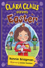 Title: Clara Claus Saves Easter, Author: Bonnie Bridgman