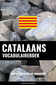Title: Catalaans vocabulaireboek: Aanpak Gebaseerd Op Onderwerp, Author: Pinhok Languages