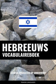 Title: Hebreeuws vocabulaireboek: Aanpak Gebaseerd Op Onderwerp, Author: Pinhok Languages