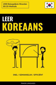 Title: Leer Koreaans - Snel / Gemakkelijk / Efficiënt: 2000 Belangrijkste Woorden, Author: Pinhok Languages